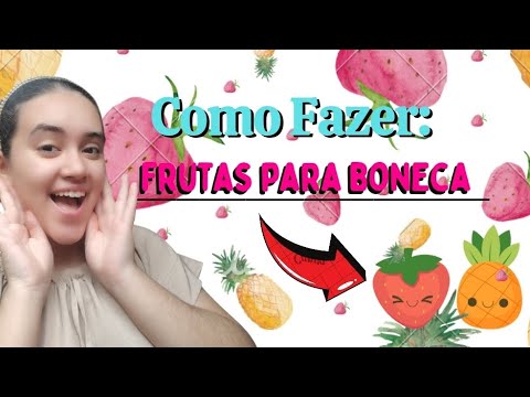 COMO FAZER FRUTA PARA BONECA!! 🍓🍍 | @brincandocomalaurianne988