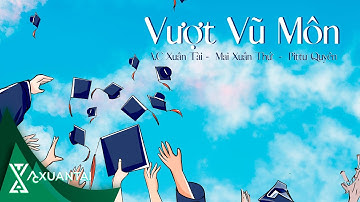A.C XUÂN TÀI x MAI XUÂN THỨ x PITTU QUYÊN - VƯỢT VŨ MÔN | LYRICS VIDEO