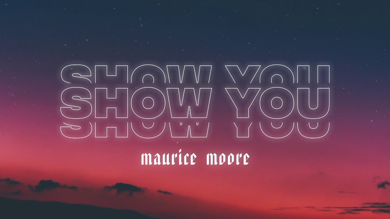 Maurice Moore - Show You (Official Audio)