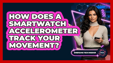 How Does A Smartwatch Accelerometer Track Your Movement? - Emerging Tech Insider