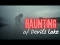 The Haunting of Devils Lake.
