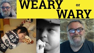 🔵 Wary Vs Weary - Weary Meaning - Wary Examples - Weary Defined -Vocabulary - British Pronunciation