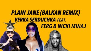 VERKA SERDUCHKA- Plain Jane (Balkan Remix) ft. A$AP FERG &amp; NICKI MINAJ