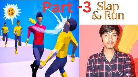 Slap and  Run part-3