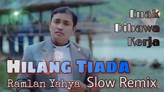 Hilang Tiada - Ramlan Yahya | Slow Remix