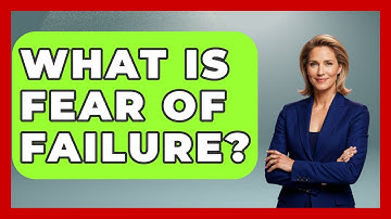 What Is Fear Of Failure? - High School Toolkit