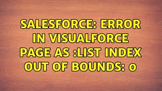 Salesforce: Error in VisualForce Page as :List index out of bounds: 0 (2 Solutions!!)