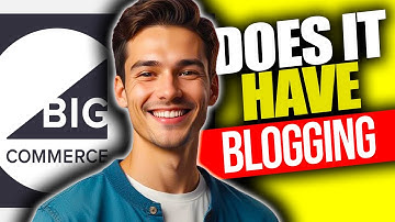 Does Bigcommerce Come With Blog | Does Bigcommerce Have Blogging
