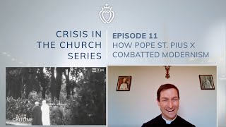 Crisis Series #11 with Fr. Robinson: How Pope St. Pius X Combatted Modernism