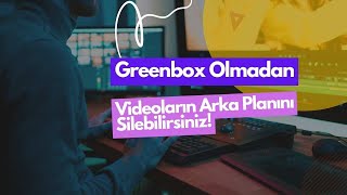 Video Arka Plan Silme (Greenboxsız & Programsız) No Greenbox