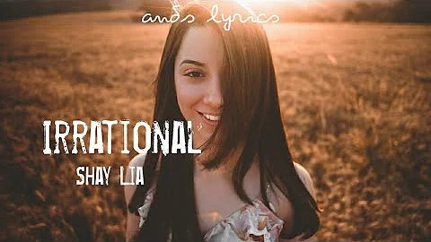 Shay Lia - Irrational (lyrics)