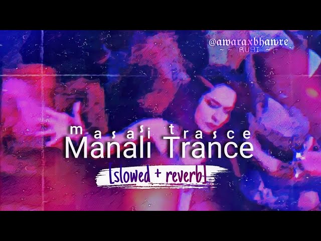 manali trance (slowed + reverbed) neha kakkar | LoFi | pov: you are at a nightclub 😉 class=