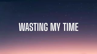 PROBLEMATIC - WASTING MY TIME ( LYRICS )