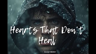 Elian Frost – Hearts That Don’t Heal | A Haunting Song About Pain, Love, and Broken Memories