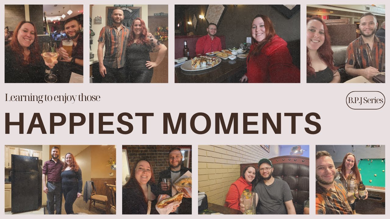 B.P.J Realizing that my happiest moments in life had nothing to do