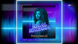 Naal Nachna (Aj91 remix) DHURANDHAR 