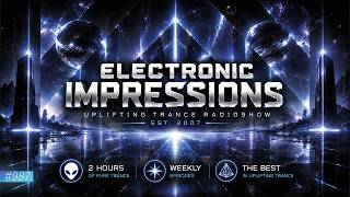 Weekly Uplifting Trance Session | Electronic Impressions 987
