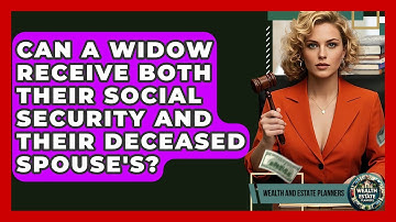 Can A Widow Receive Both Their Social Security And Their Deceased Spouse