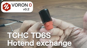 【VORON 0.2】TCHC TD6S Hotend exchange