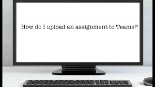 Famous How do I upload an assignment to Teams? (Windows Instructions) Wealth