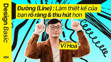 Đường (Lines) - Ứng Dụng Đường Để Thiết Kế Rõ Ràng & Thu Hút | Nền Tảng Graphic Design Tập 02