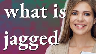 Jagged | meaning of Jagged