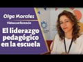El liderazgo pedagógico en la escuela - Olga Morales