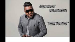 LUIS MIGUEL DEL AMARGUE - POR TU EGO
