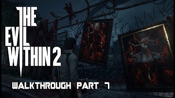 THE EVIL WITHIN 2 Gameplay Walkthrough Part 7 "Lust For Art"1080p 60FPS