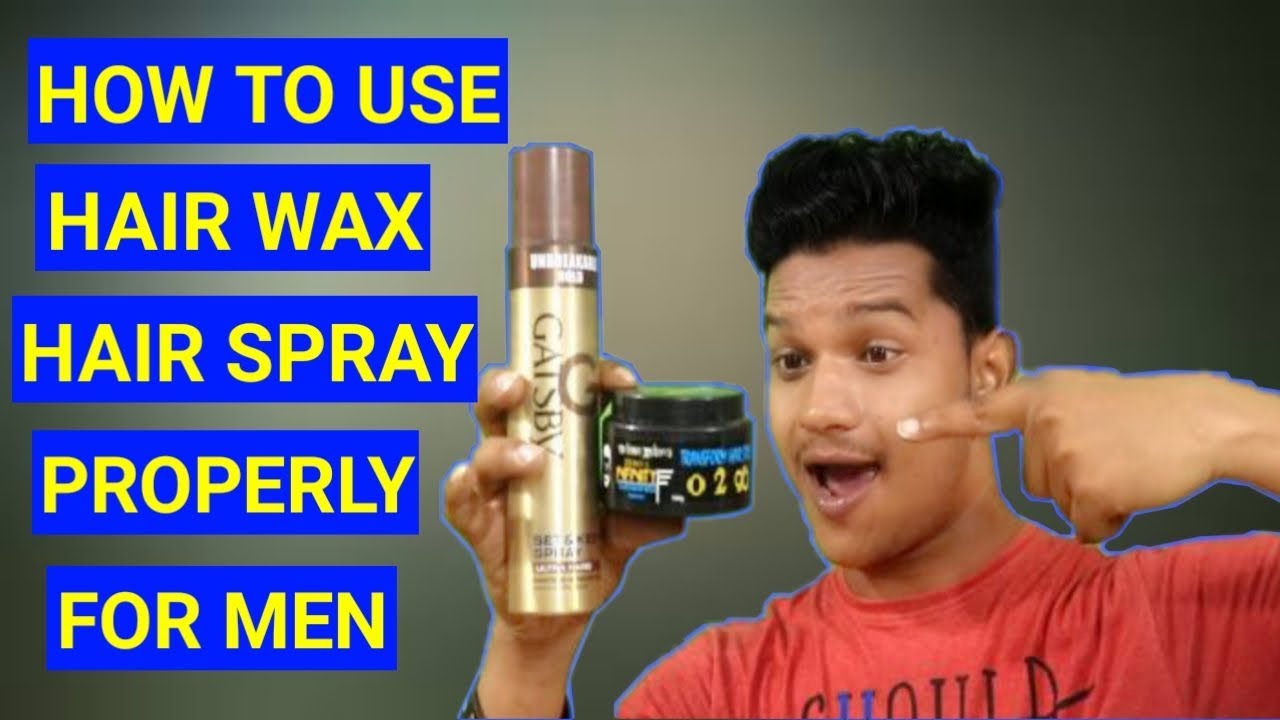 How To Apply Hair Wax And Hair Spray Properly For Indian Men Get