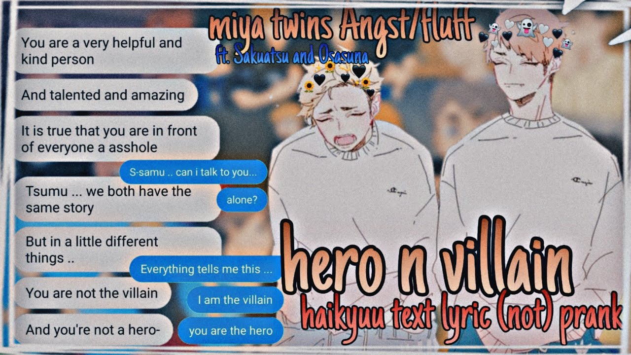 hero n Villain || miya twins angst/fluff 🥺|| haikyuu text lyric (not) prank||ft. Sakuatsu n Osasuna
