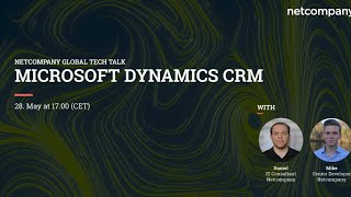 Netcompany Global Tech Talk: Dynamics CRM