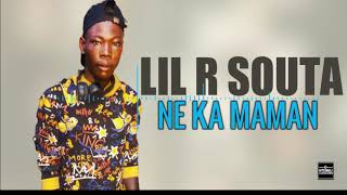Lil R Souta - Ne Ka Maman (2020)