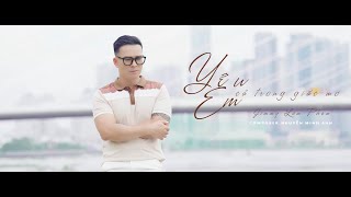Video thumbnail of "Yêu Em Cả Trong Giấc Mơ - Jimmy Lãm Phạm | Official Music Video"