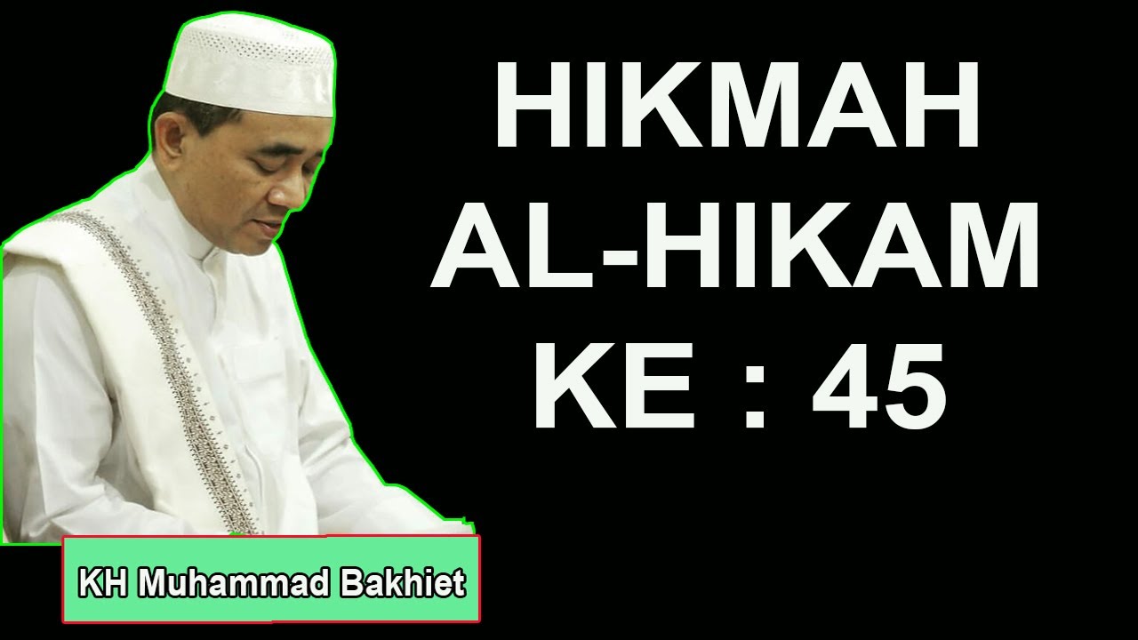 HIKMAH AL HIKAM KE 45 KH Muhammad Bakhiet