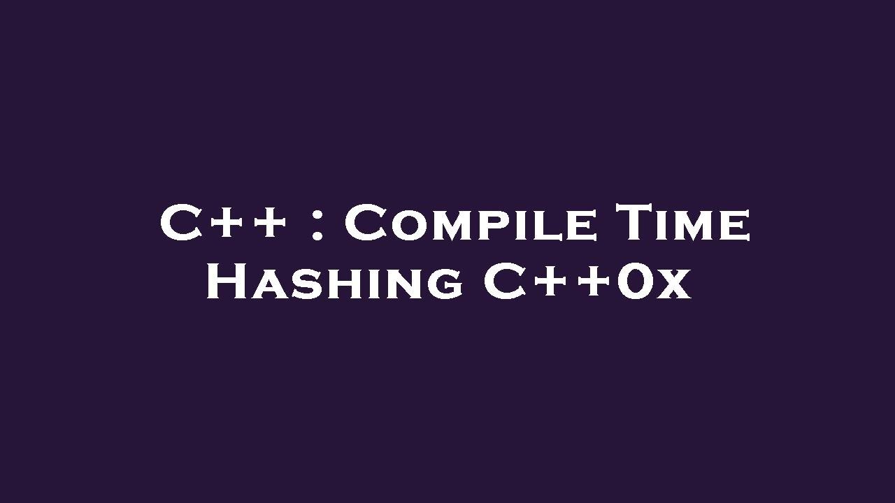 C++ : Compile Time Hashing C++0x - YouTube