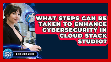 What Steps Can Be Taken to Enhance Cybersecurity in Cloud Stack Studio? | Cloud Stack Studio News