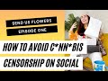  send us flowers  episode 1  censorship  cnnbis how to maneuver on social media