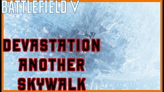 Battlefield 5 Glitches | DEVASTATION ANOTHER SKYWALK - PATCHED