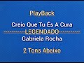 Creio Que Tu És A Cura - Gabriela Rocha|PlayBack 2 Tons Abaixo(LEGENDADO)