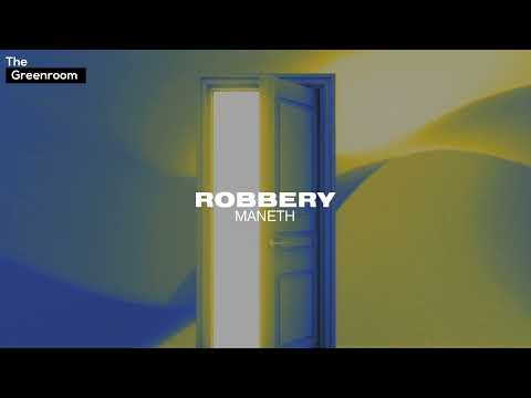 Maneth - Robbery | The Greenroom