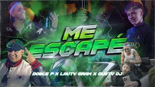 ME ESCAPÉ - DOBLE P x LAUTY GRAM x GUSTY DJ (Video Oficial)