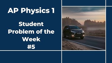 AP Physics 1: Question of the Week #5
