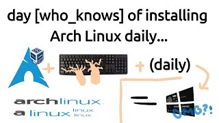 Day 422 of installing Arch Linux daily
