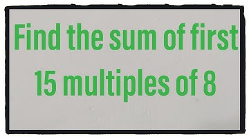 Find the sum of first 15 multiples of 8  || Class 10th Arithmetic Progression ||