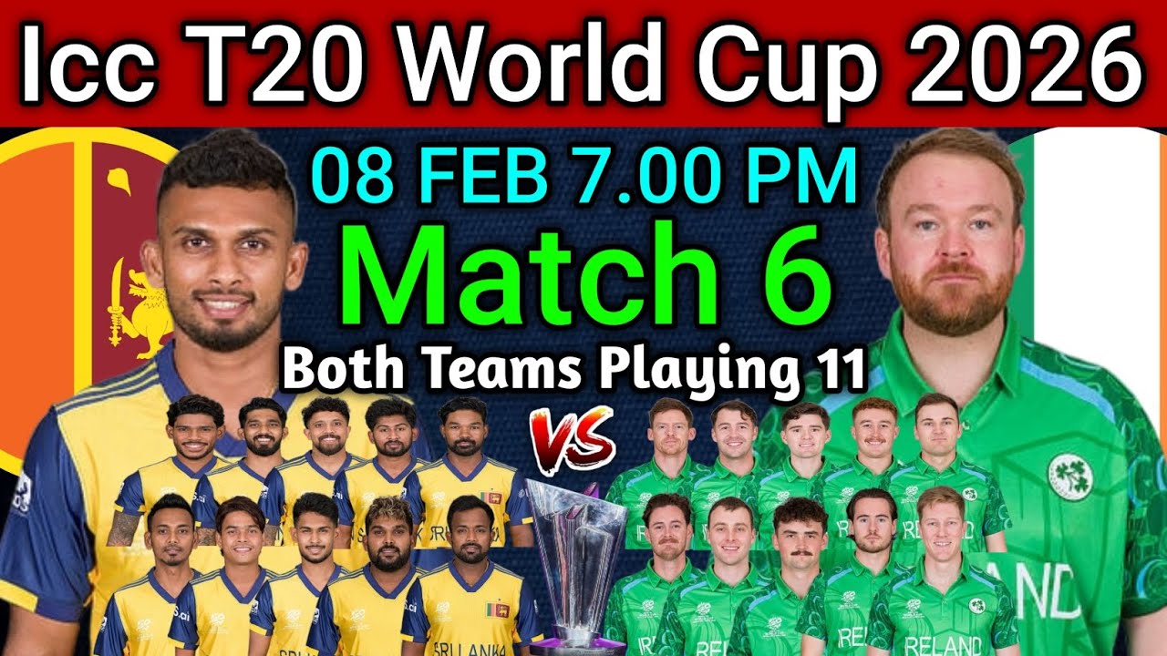 Icc T20 World Cup 2026 | Match 6 SL vs IRE Playing 11 | SL vs IRE Confirm Final Playing 11 