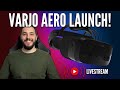 Varjo Aero Launch Event Livestream - Let&#39;s Watch Together!