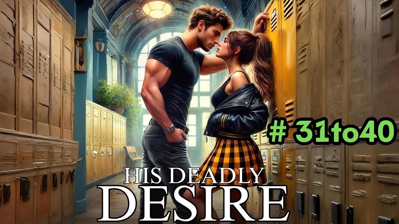 His Deadly Desire💕 ||Episode 31to40 Web Novel Story Hindi