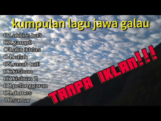 Full Album || Kumpulan Lagu Jawa Galau,Akhire Bali,Gampil,Aku ikhlas,Kalah,Rasah bali class=