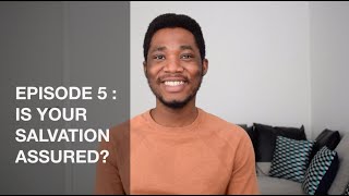 IS SALVATION ASSURED? | EP. 5